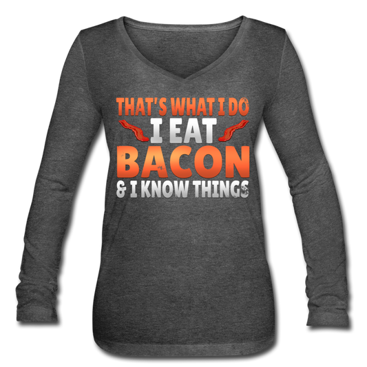 Funny I Eat Bacon And Know Things Bacon Lover Women’s Long Sleeve V-Neck Flowy Tee - deep heather