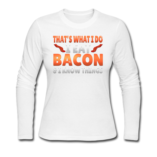 Funny I Eat Bacon And Know Things Bacon Lover Women's Long Sleeve Jersey T-Shirt - white