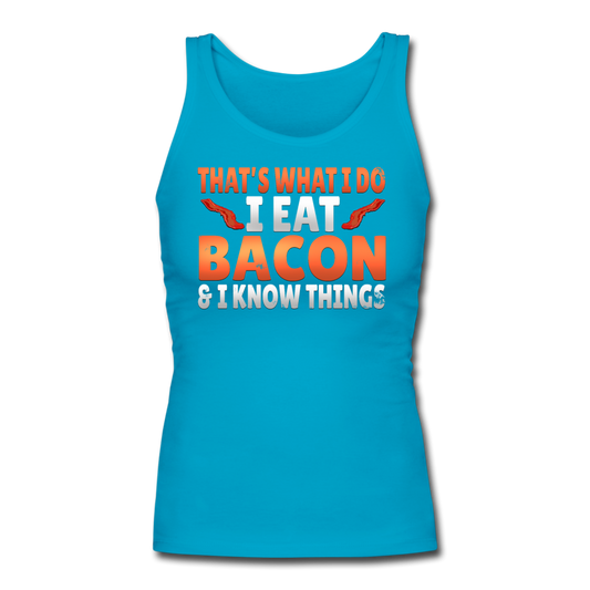 Funny I Eat Bacon And Know Things Bacon Lover Women's Longer Length Fitted Tank - turquoise