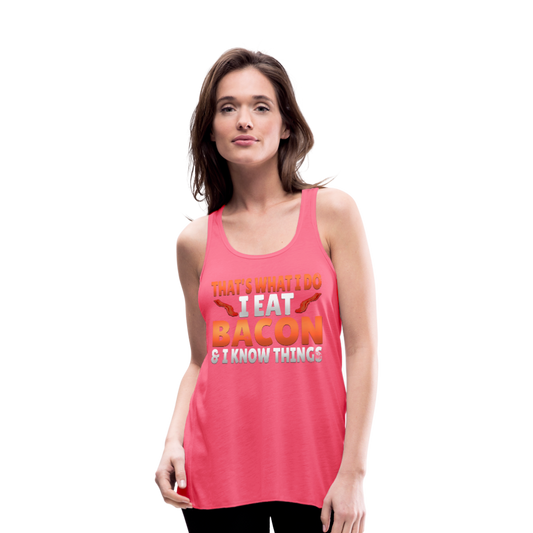 Funny I Eat Bacon And Know Things Bacon Lover Women's Flowy Tank Top by Bella - neon pink