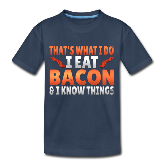 Funny I Eat Bacon And Know Things Bacon Lover Kid’s Premium Organic T-Shirt - navy