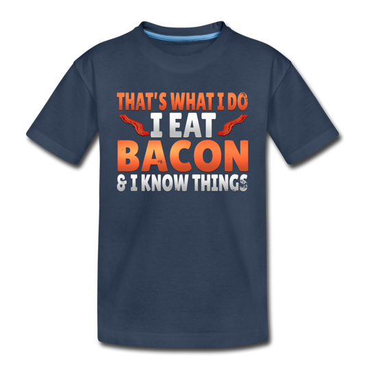Funny I Eat Bacon And Know Things Bacon Lover Toddler Premium Organic T-Shirt - navy