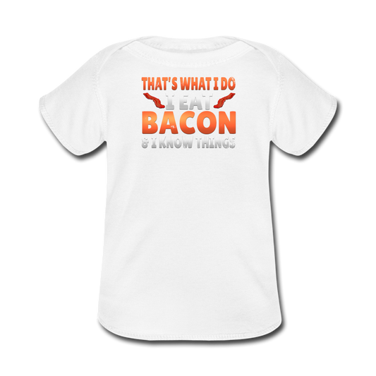 Funny I Eat Bacon And Know Things Bacon Lover Baby Lap Shoulder T-Shirt - white