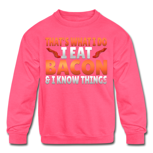 Funny I Eat Bacon And Know Things Bacon Lover Kids' Crewneck Sweatshirt - neon pink
