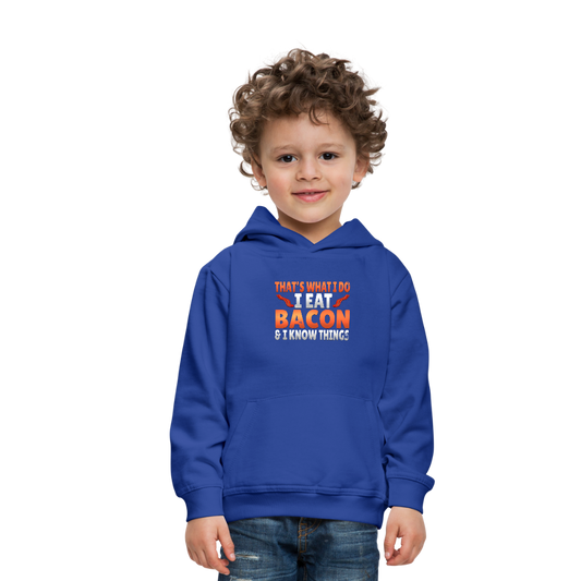 Funny I Eat Bacon And Know Things Bacon Lover Kids‘ Premium Hoodie - royal blue