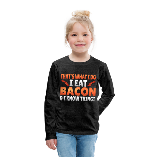 Funny I Eat Bacon And Know Things Bacon Lover Kids' Premium Long Sleeve T-Shirt - charcoal gray