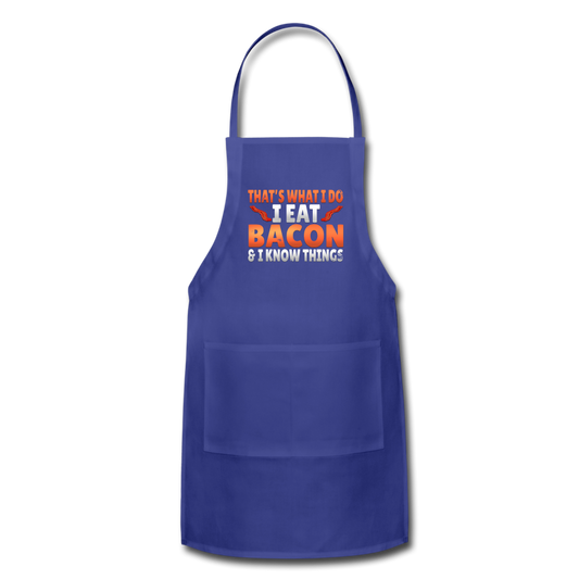 Funny I Eat Bacon And Know Things Bacon Lover Adjustable Apron - royal blue