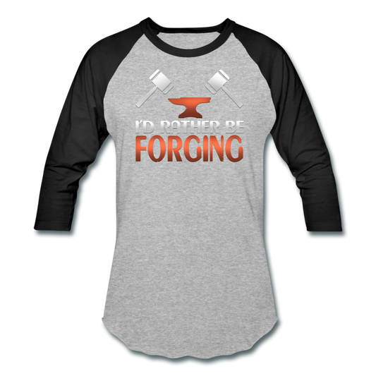 I'd Rather Be Forging Blacksmith Forge Hammer Baseball T-Shirt - heather gray/black