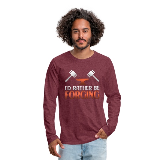 I'd Rather Be Forging Blacksmith Forge Hammer Men's Premium Long Sleeve T-Shirt - heather burgundy