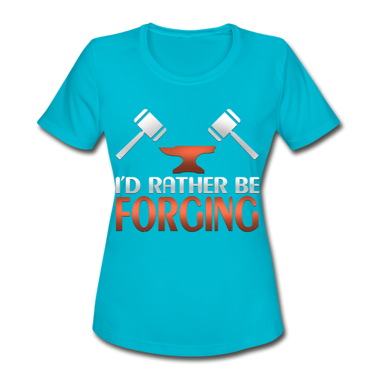 I'd Rather Be Forging Blacksmith Forge Hammer Women's Moisture Wicking Performance T-Shirt - turquoise
