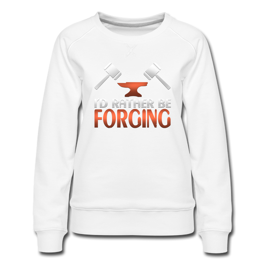 I'd Rather Be Forging Blacksmith Forge Hammer Women’s Premium Sweatshirt - white