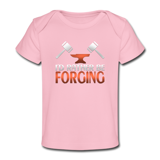 I'd Rather Be Forging Blacksmith Forge Hammer Organic Baby T-Shirt - light pink