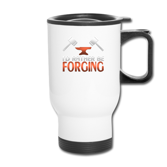 I'd Rather Be Forging Blacksmith Forge Hammer Travel Mug - white