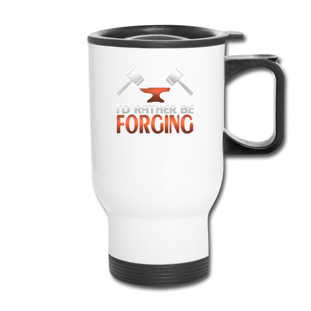 I'd Rather Be Forging Blacksmith Forge Hammer Travel Mug - white