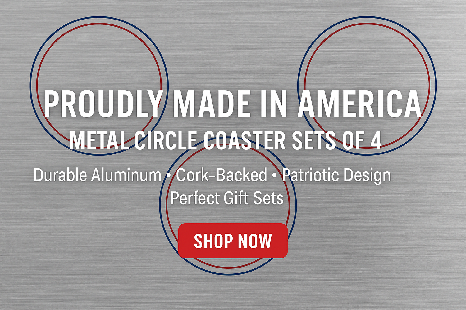 3.5" Circle Coaster Sets of 4. Each coaster Set has cork adhered to the back to provide surface protection for use on desks, tables, and shelves. Made of the highest quality aluminum with a weather resistant finish. Proudly made in the USA.