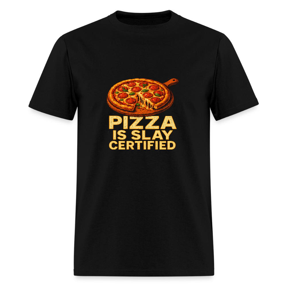 Pizza Is Slay Certified Funny Meme Gift for Pizza Lovers Unisex Classic T-Shirt - black