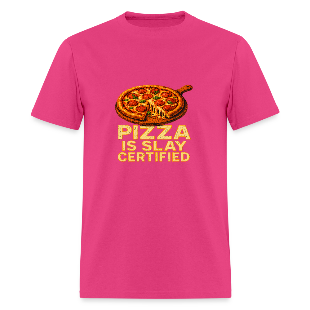 Pizza Is Slay Certified Funny Meme Gift for Pizza Lovers Unisex Classic T-Shirt - fuchsia