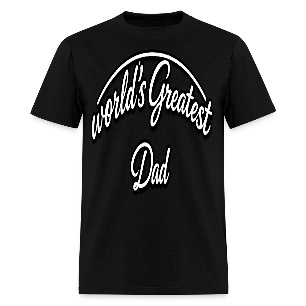 Dad Appreciation T Shirt: Worlds Greatest Dad Script - black
