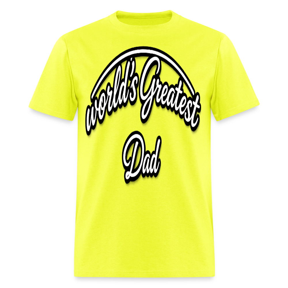 Dad Appreciation T Shirt: Worlds Greatest Dad Script - safety green