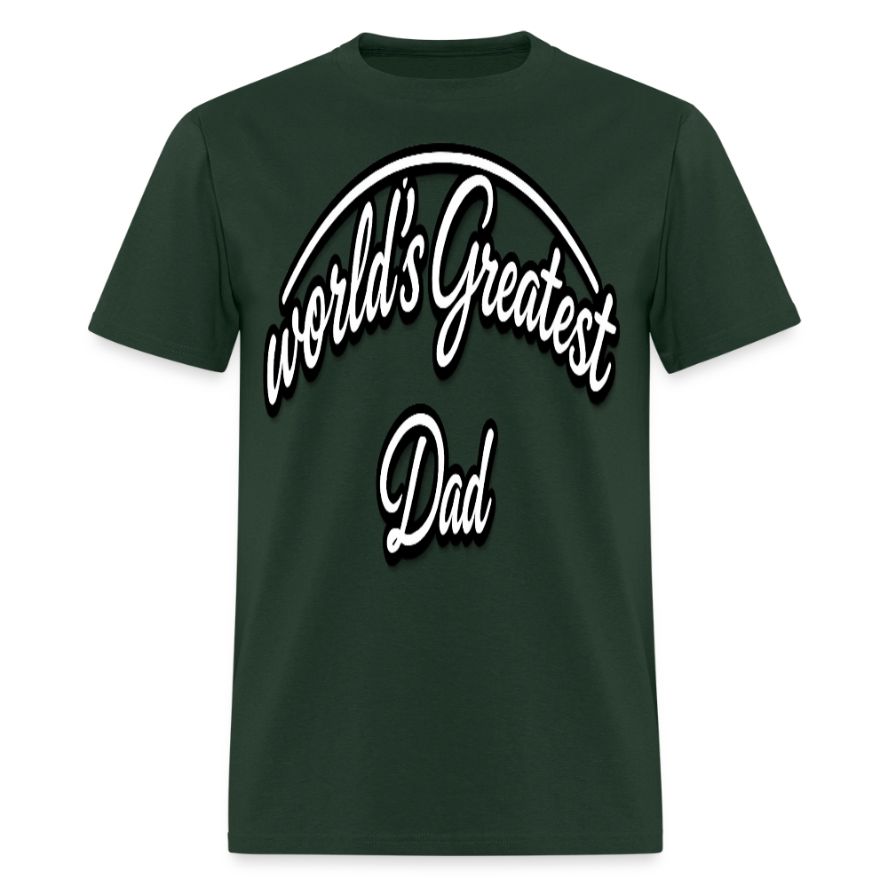 Dad Appreciation T Shirt: Worlds Greatest Dad Script - forest green