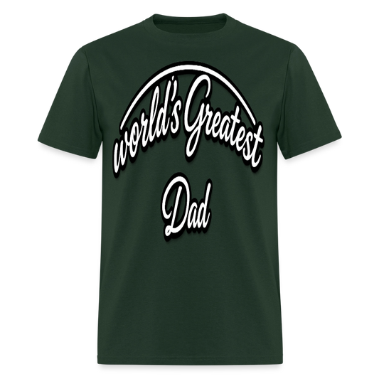 Dad Appreciation T Shirt: Worlds Greatest Dad Script - forest green