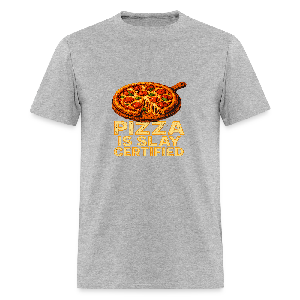 Pizza Is Slay Certified Funny Meme Gift for Pizza Lovers Unisex Classic T-Shirt - heather gray