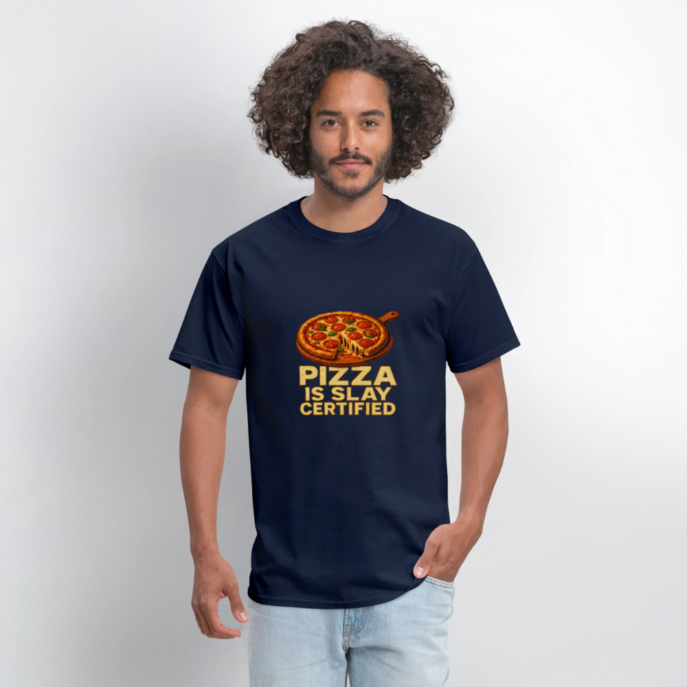 Pizza Is Slay Certified Funny Meme Gift for Pizza Lovers Unisex Classic T-Shirt - navy