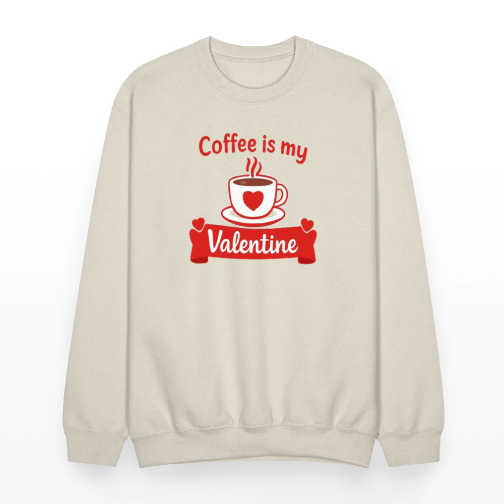 Coffee Is My Valentine Funny Coffee Lover Meme Crewneck Sweatshirt – Cozy Valentine Coffee Graphic Pullover - Sand