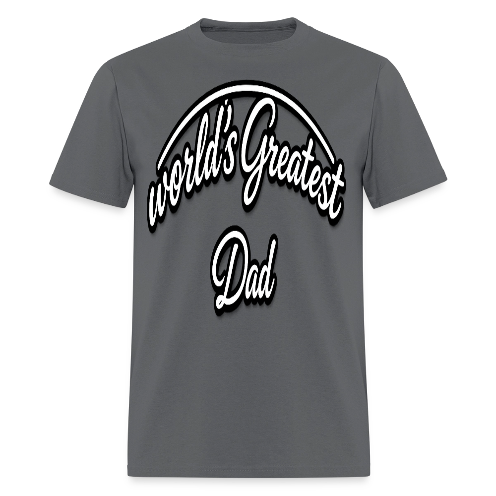 Dad Appreciation T Shirt: Worlds Greatest Dad Script - charcoal