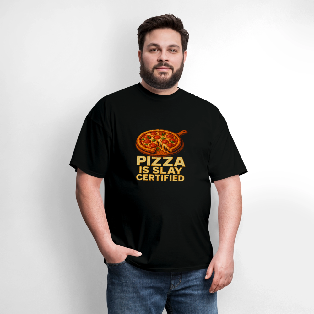 Pizza Is Slay Certified Funny Meme Gift for Pizza Lovers Unisex Classic T-Shirt - black