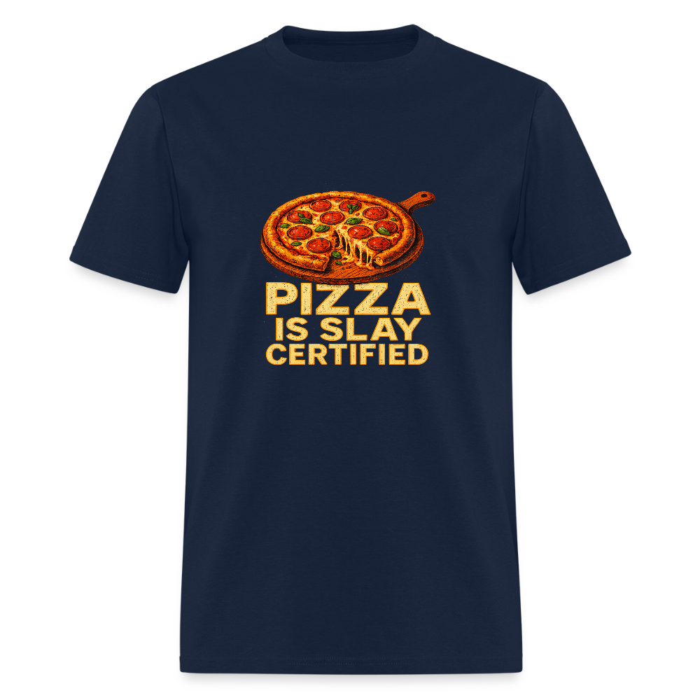 Pizza Is Slay Certified Funny Meme Gift for Pizza Lovers Unisex Classic T-Shirt - navy