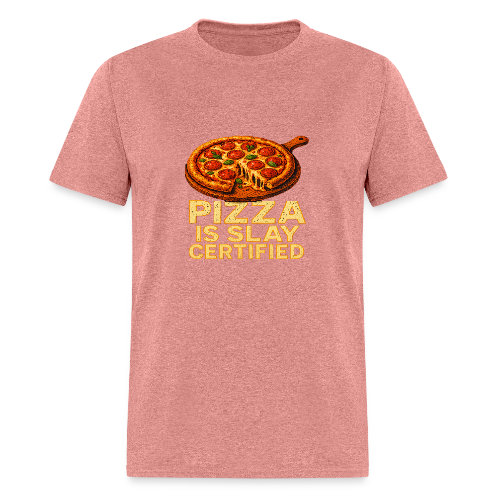 Pizza Is Slay Certified Funny Meme Gift for Pizza Lovers Unisex Classic T-Shirt - heather mauve
