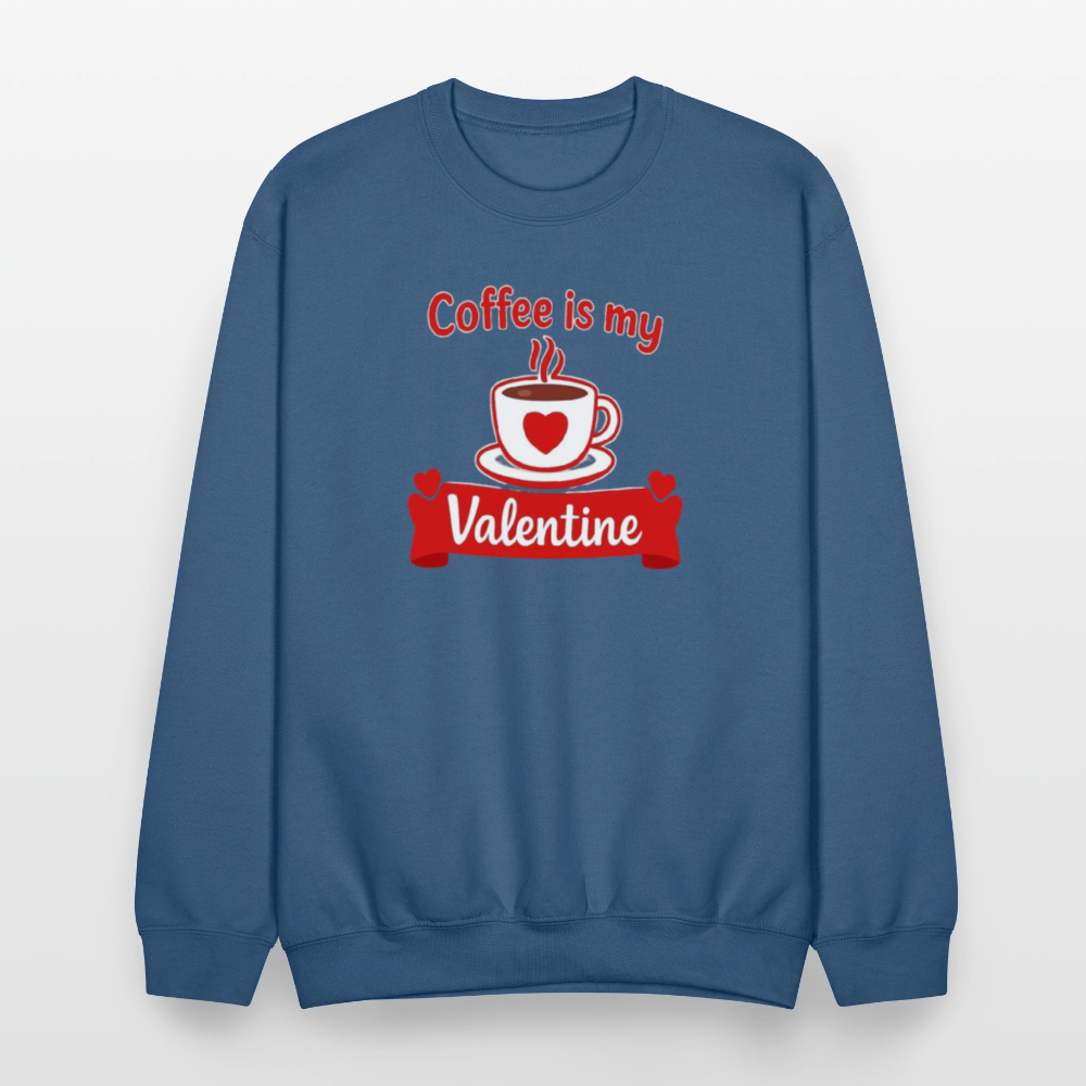 Coffee Is My Valentine Funny Coffee Lover Meme Crewneck Sweatshirt – Cozy Valentine Coffee Graphic Pullover - indigo blue
