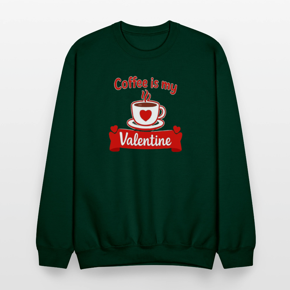 Coffee Is My Valentine Funny Coffee Lover Meme Crewneck Sweatshirt – Cozy Valentine Coffee Graphic Pullover - forest green