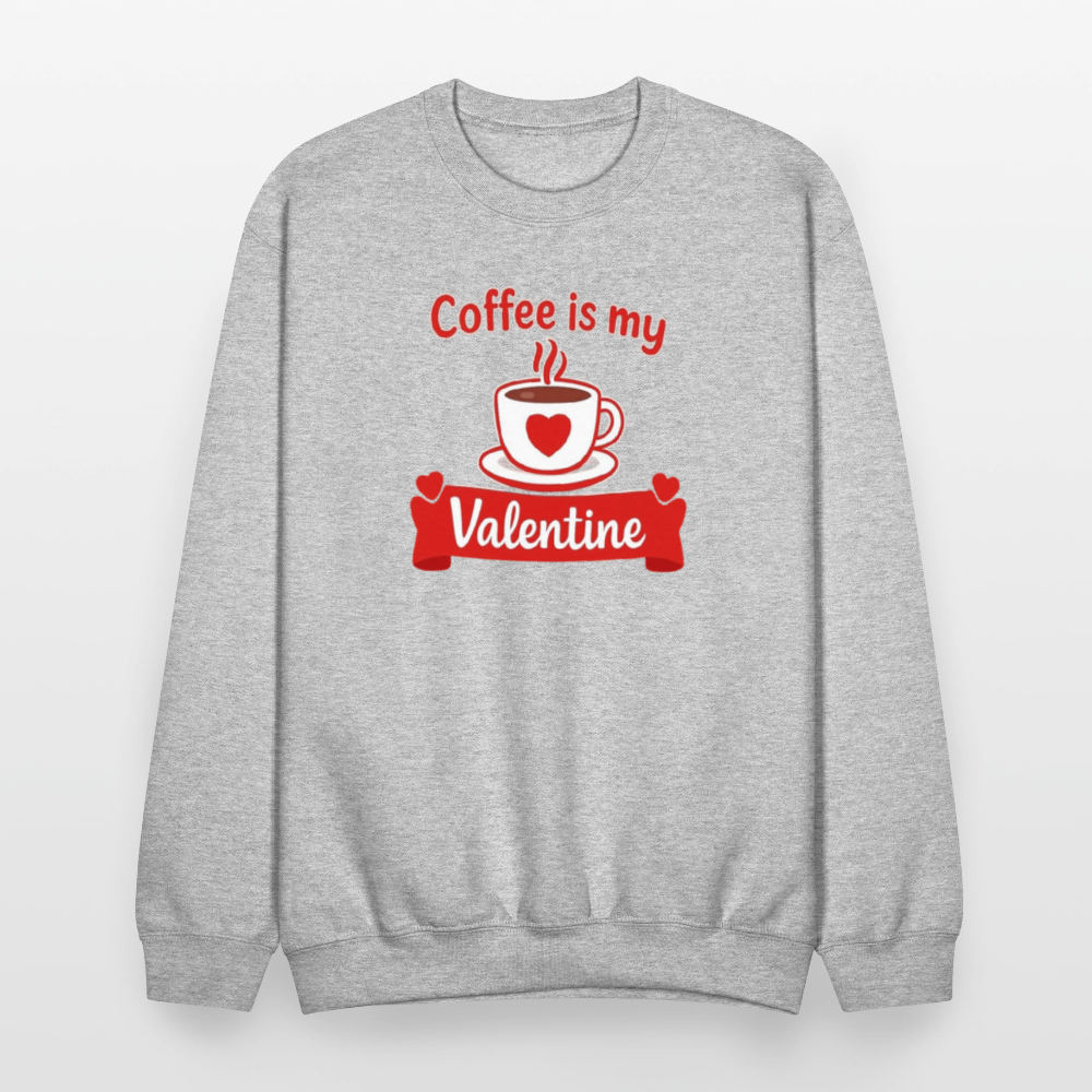 Coffee Is My Valentine Funny Coffee Lover Meme Crewneck Sweatshirt – Cozy Valentine Coffee Graphic Pullover - heather gray
