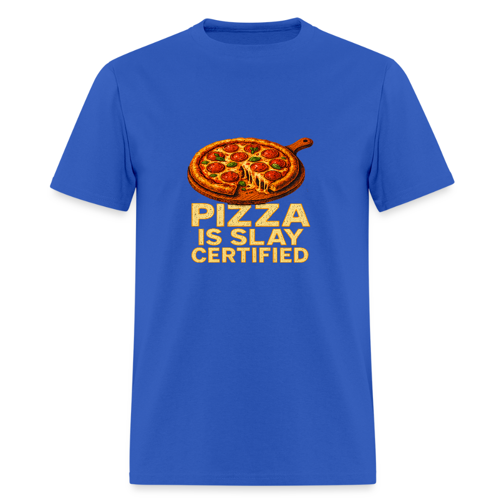 Pizza Is Slay Certified Funny Meme Gift for Pizza Lovers Unisex Classic T-Shirt - royal blue