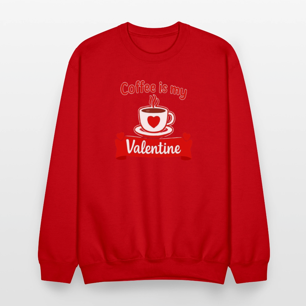 Coffee Is My Valentine Funny Coffee Lover Meme Crewneck Sweatshirt – Cozy Valentine Coffee Graphic Pullover - red
