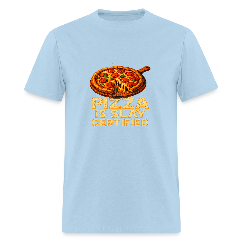 Pizza Is Slay Certified Funny Meme Gift for Pizza Lovers Unisex Classic T-Shirt - powder blue