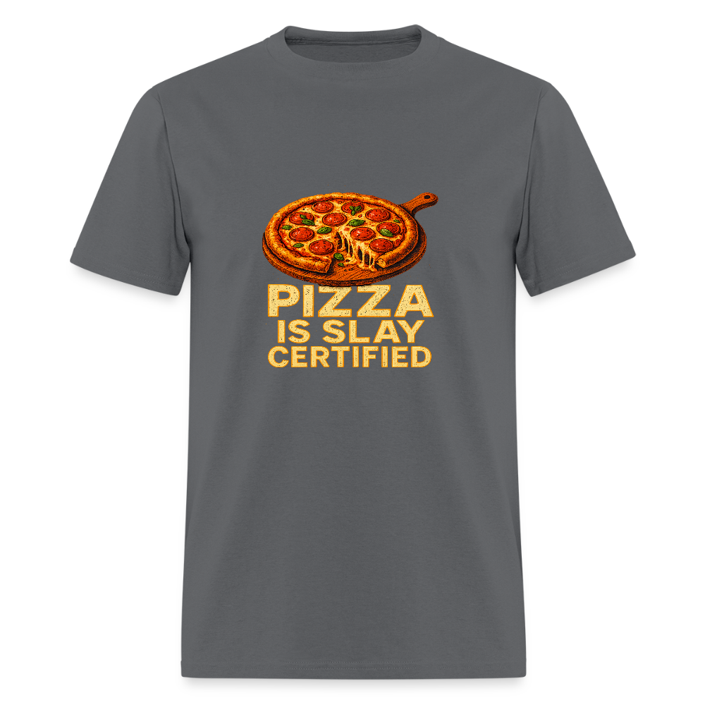 Pizza Is Slay Certified Funny Meme Gift for Pizza Lovers Unisex Classic T-Shirt - charcoal