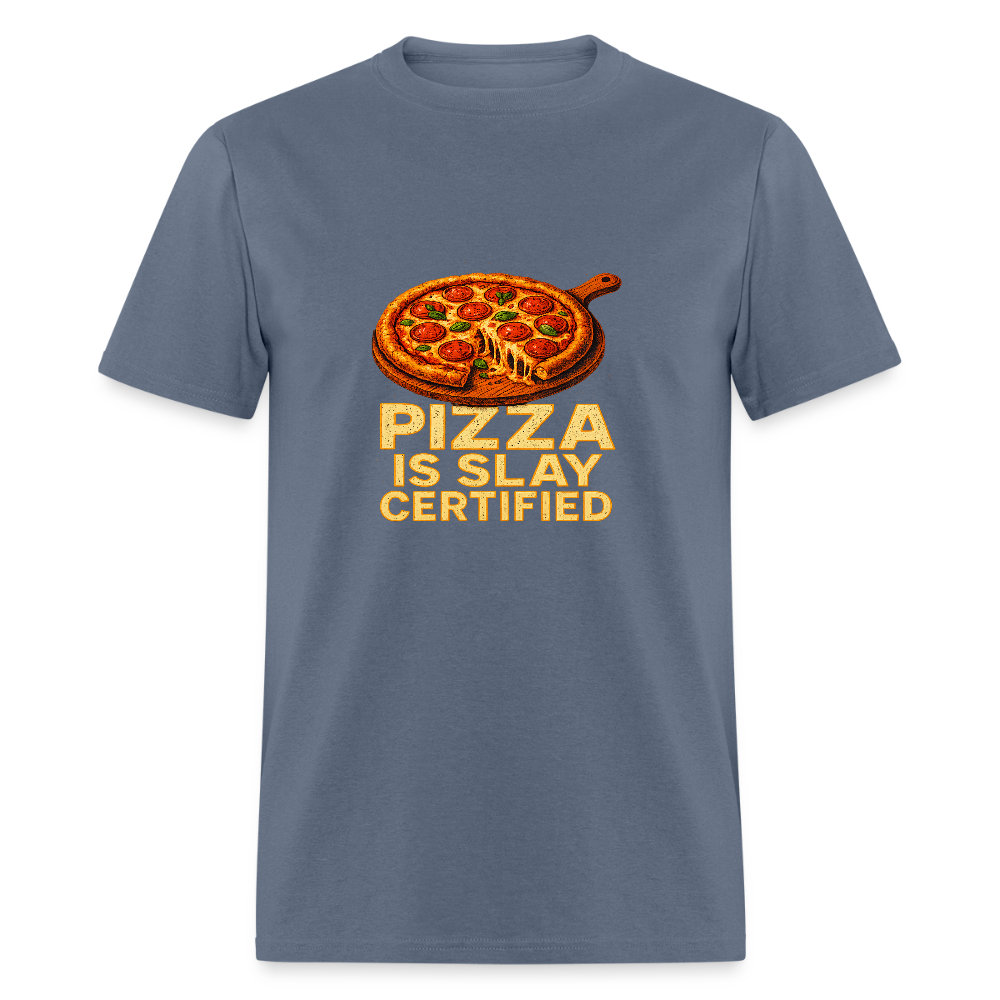 Pizza Is Slay Certified Funny Meme Gift for Pizza Lovers Unisex Classic T-Shirt - denim