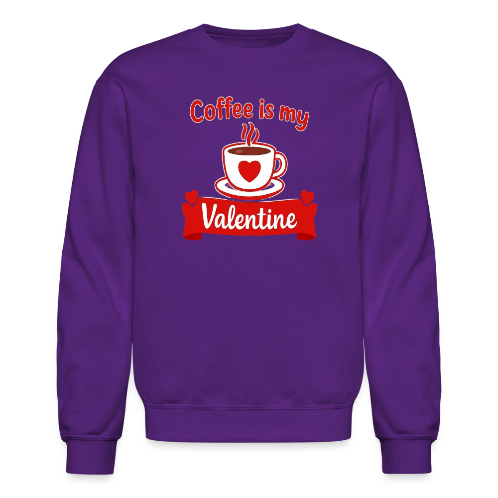Coffee Is My Valentine Funny Coffee Lover Meme Crewneck Sweatshirt – Cozy Valentine Coffee Graphic Pullover - purple