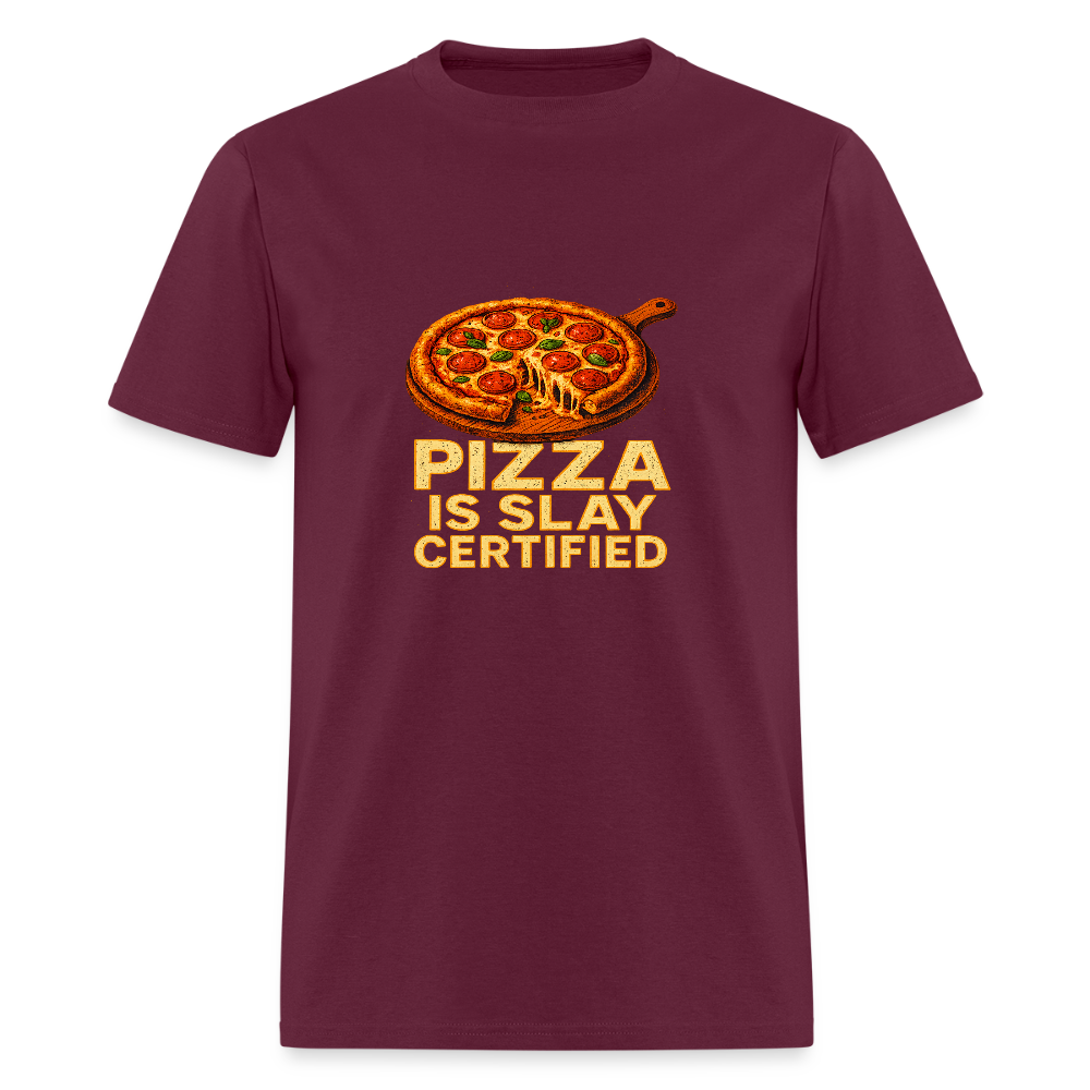 Pizza Is Slay Certified Funny Meme Gift for Pizza Lovers Unisex Classic T-Shirt - burgundy
