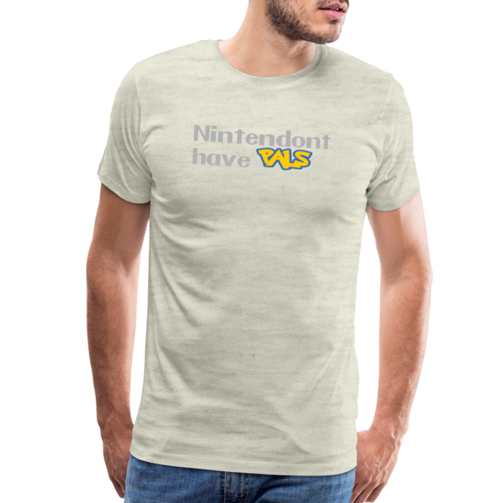 Nintendont have Pals funny Videogame Gift Men's Premium T-Shirt - heather oatmeal