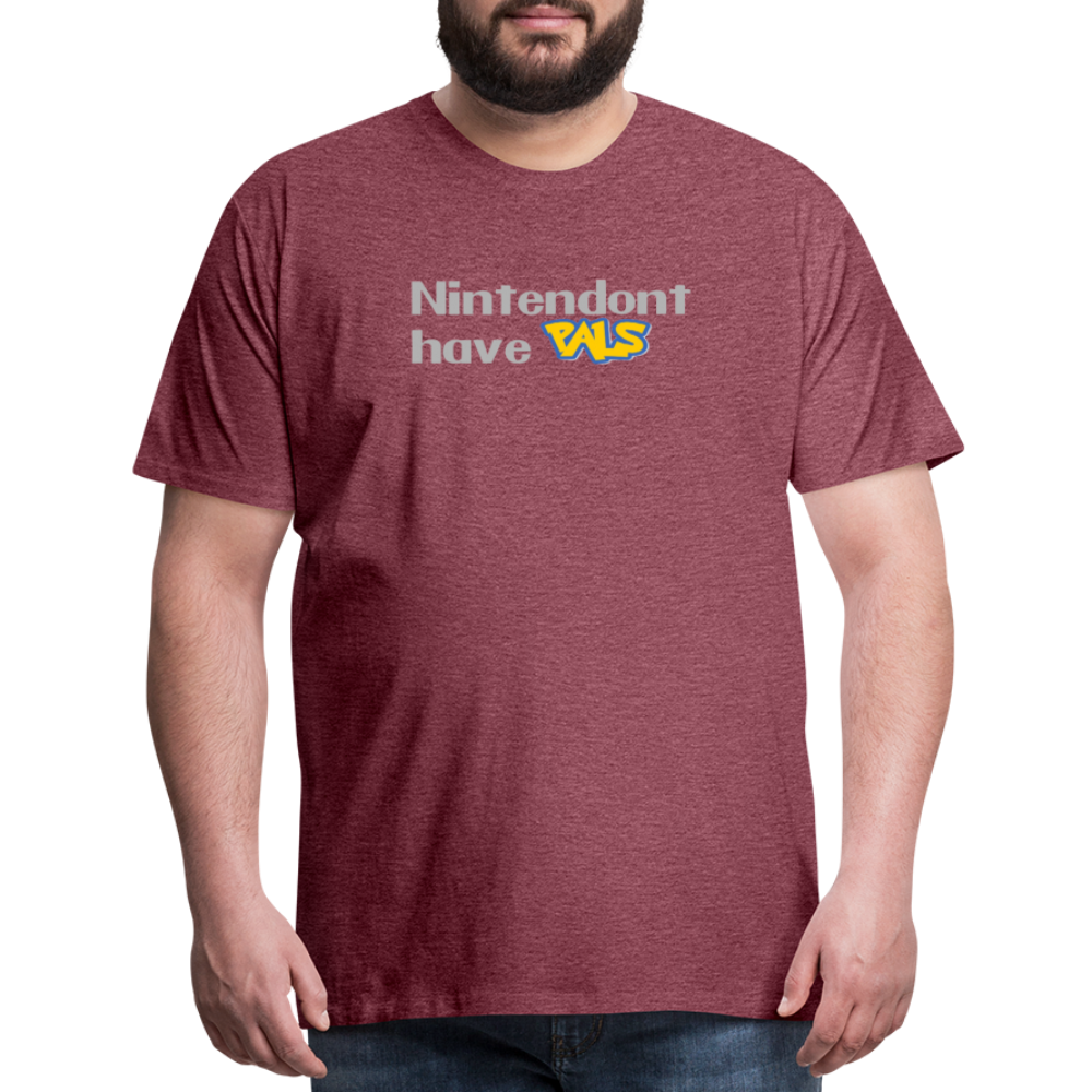Nintendont have Pals funny Videogame Gift Men's Premium T-Shirt - heather burgundy