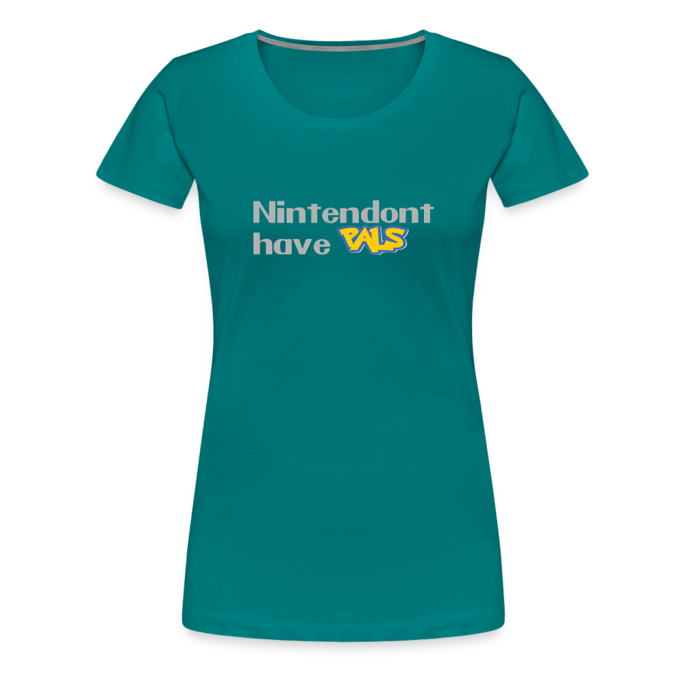 Nintendont have Pals funny Videogame Gift Women’s Premium T-Shirt - teal