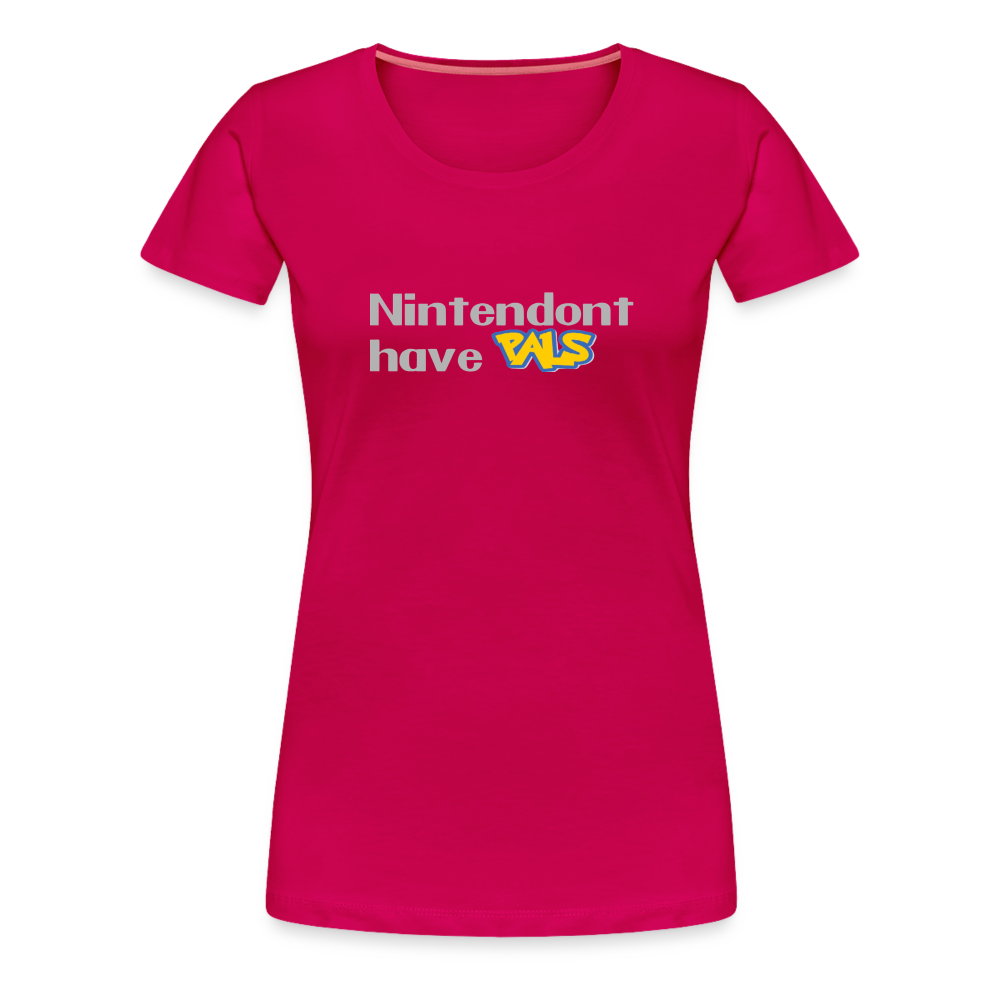 Nintendont have Pals funny Videogame Gift Women’s Premium T-Shirt - dark pink