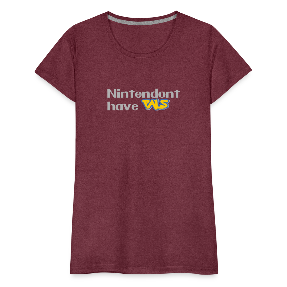 Nintendont have Pals funny Videogame Gift Women’s Premium T-Shirt - heather burgundy