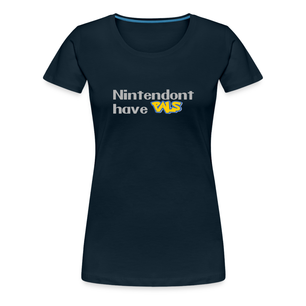 Nintendont have Pals funny Videogame Gift Women’s Premium T-Shirt - deep navy