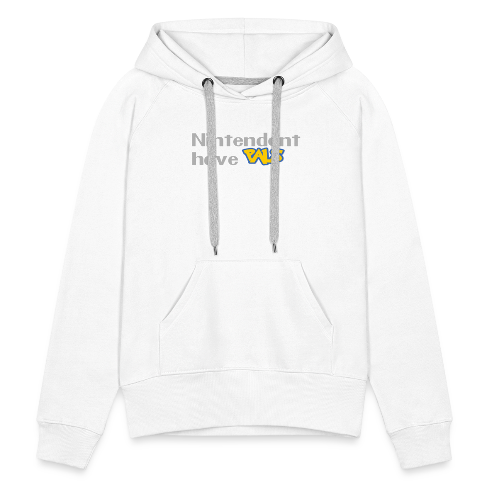 Nintendont have Pals funny Videogame Gift Women’s Premium Hoodie - white