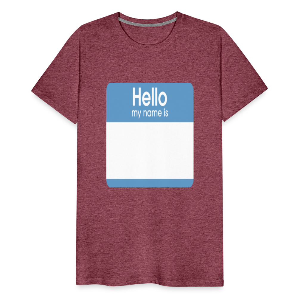 Hello My Name Is blue customizable template Men's Premium T-Shirt add your own photos, images, designs, quotes, texts, and more - heather burgundy